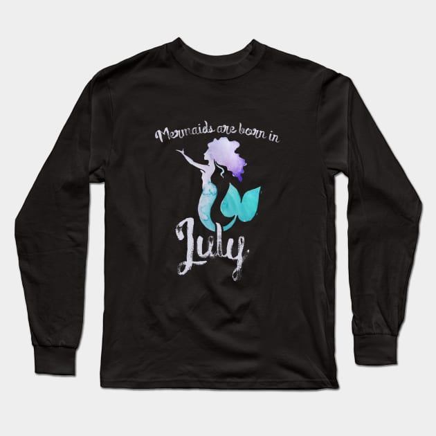 Mermaids are born in July Long Sleeve T-Shirt by bubbsnugg